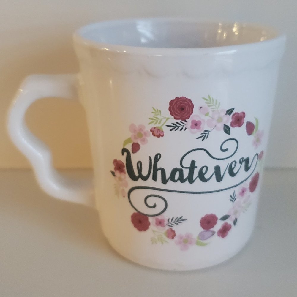 WHATEVER Novelty Statement  Mug  White Cerami Floral Graphic  Coffee Tea